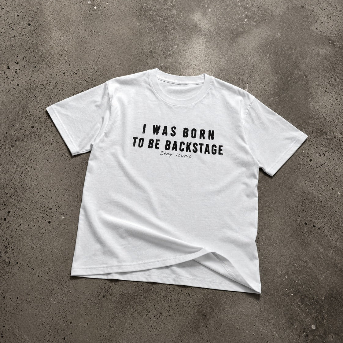 I Was Born To Be Backstage Classic Tee